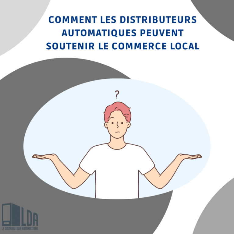 Comment Les Distributeurs Automatiques Peuvent Soutenir Le Commerce Local