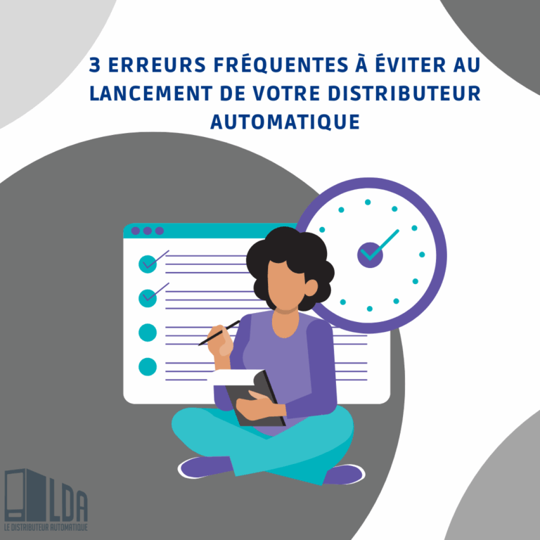3 erreurs fréquentes à éviter au lancement de votre distributeur automatique